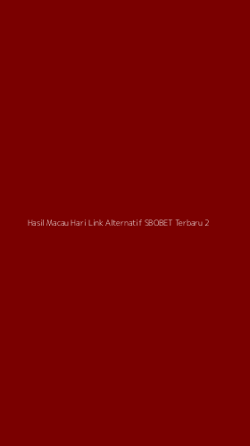 Tampilan Antarmuka Aplikasi Hasil Macau Hari Link Alternatif Sbobet Terbaru - 2