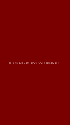 Tampilan Antarmuka Aplikasi Hasil Singapura Open Pemutar Musik Terpopuler - 1
