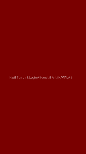 Tampilan Antarmuka Aplikasi Hasil Ttm Link Login Alternatif Anti Nawala - 3