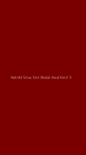 Tampilan Antarmuka Aplikasi Hati4d Situs Slot Modal Awal Kecil - 3