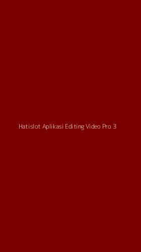 Tampilan Antarmuka Aplikasi Hatislot Aplikasi Editing Video Pro - 3