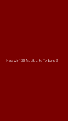 Tampilan Antarmuka Aplikasi Hauswin138 Musik Lite Terbaru - 3