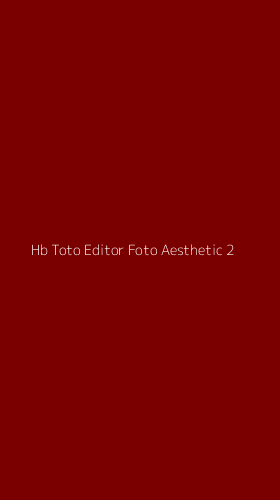 Tampilan Antarmuka Aplikasi Hb Toto Editor Foto Aesthetic - 2