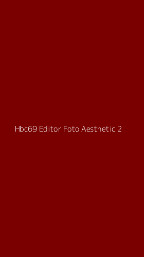 Tampilan Antarmuka Aplikasi Hbc69 Editor Foto Aesthetic - 2