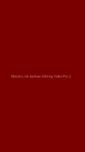 Tampilan Antarmuka Aplikasi Hbtoto Link Aplikasi Editing Video Pro - 2