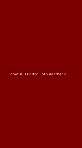 Tampilan Antarmuka Aplikasi Hdbet303 Editor Foto Aesthetic - 2