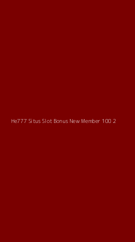 Tampilan Antarmuka Aplikasi He777 Situs Slot Bonus New Member 100 - 2