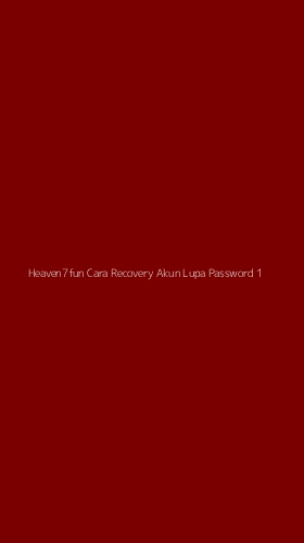 Tampilan Antarmuka Aplikasi Heaven7fun Cara Recovery Akun Lupa Password - 1