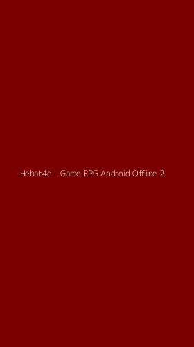 Tampilan Antarmuka Aplikasi Hebat4d - Game RPG Android Offline - 2
