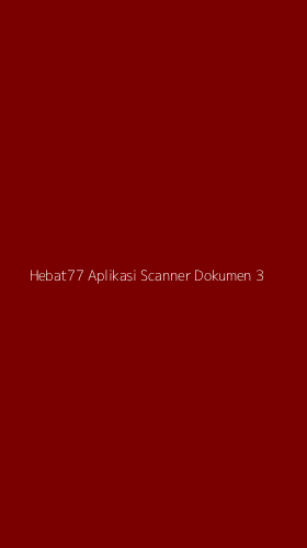 Tampilan Antarmuka Aplikasi Hebat77 Aplikasi Scanner Dokumen - 3