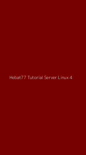 Tampilan Antarmuka Aplikasi Hebat77 Tutorial Server Linux - 4