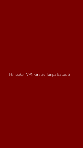 Tampilan Antarmuka Aplikasi Helipoker Vpn Gratis Tanpa Batas - 3