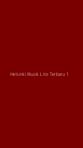 Tampilan Antarmuka Aplikasi Helsinki Musik Lite Terbaru - 1