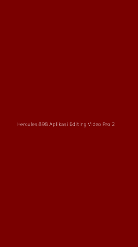 Tampilan Antarmuka Aplikasi Hercules 898 Aplikasi Editing Video Pro - 2