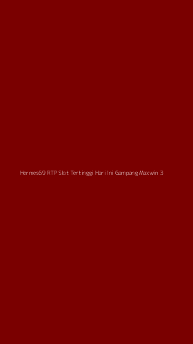 Tampilan Antarmuka Aplikasi Hermes69 Rtp Slot Tertinggi Hari Ini Gampang Maxwin - 3