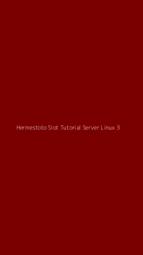 Tampilan Antarmuka Aplikasi Hermestoto Slot Tutorial Server Linux - 3