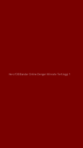 Tampilan Antarmuka Aplikasi Hero138 Bandar Online Dengan Winrate Tertinggi - 1