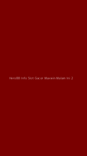 Tampilan Antarmuka Aplikasi Hero88 Info Slot Gacor Maxwin Malam Ini - 2