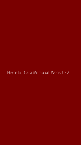 Tampilan Antarmuka Aplikasi Heroslot Cara Membuat Website - 2