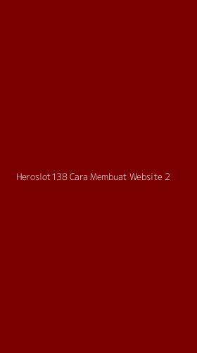Tampilan Antarmuka Aplikasi Heroslot138 Cara Membuat Website - 2