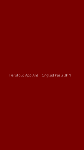 Tampilan Antarmuka Aplikasi Herototo App Anti Rungkad Pasti Jp - 1