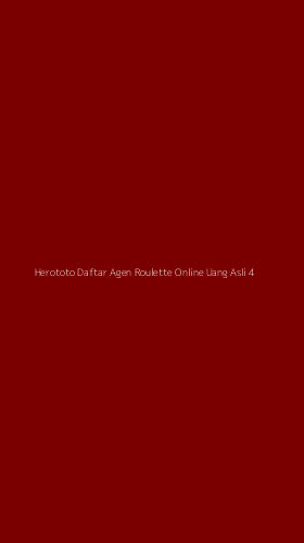 Tampilan Antarmuka Aplikasi Herototo Daftar Agen Roulette Online Uang Asli - 4