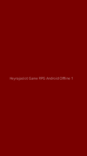 Tampilan Antarmuka Aplikasi Heyrajaslot Game Rpg Android Offline - 1