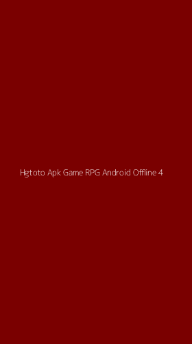 Tampilan Antarmuka Aplikasi Hgtoto Apk Game Rpg Android Offline - 4
