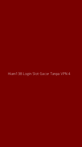 Tampilan Antarmuka Aplikasi Hiam138 Login Slot Gacor Tanpa Vpn - 4