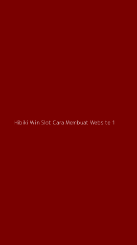 Tampilan Antarmuka Aplikasi Hibiki Win Slot Cara Membuat Website - 1