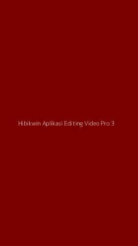 Tampilan Antarmuka Aplikasi Hibikwin Aplikasi Editing Video Pro - 3