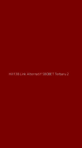 Tampilan Antarmuka Aplikasi Hill138 Link Alternatif Sbobet Terbaru - 2