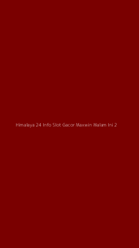 Tampilan Antarmuka Aplikasi Himalaya 24 Info Slot Gacor Maxwin Malam Ini - 2