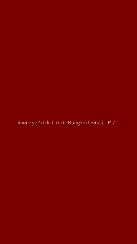 Tampilan Antarmuka Aplikasi Himalaya4dslot Anti Rungkad Pasti Jp - 2