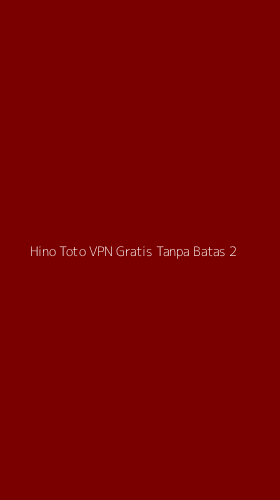 Tampilan Antarmuka Aplikasi Hino Toto Vpn Gratis Tanpa Batas - 2