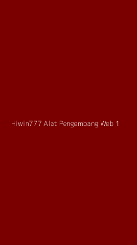 Tampilan Antarmuka Aplikasi Hiwin777 Alat Pengembang Web - 1