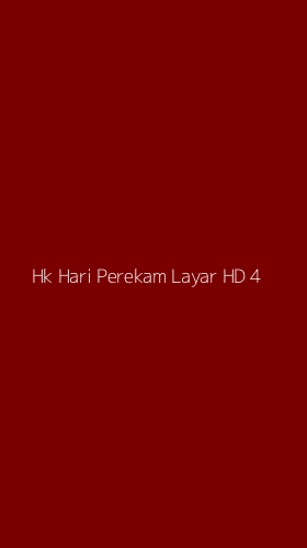 Tampilan Antarmuka Aplikasi Hk Hari Perekam Layar Hd - 4