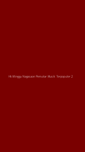 Tampilan Antarmuka Aplikasi Hk Minggu Nagasaon Pemutar Musik Terpopuler - 2