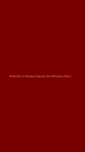 Tampilan Antarmuka Aplikasi Hk4d Hari Ini Panduan Deposit Dan Withdraw Kilat - 2