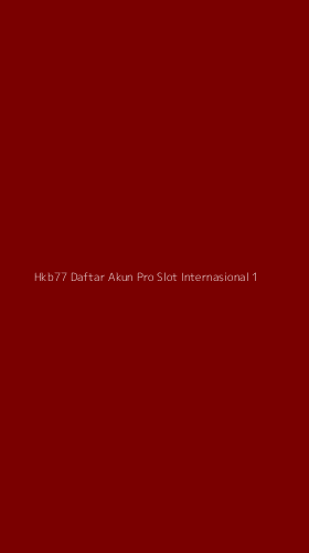 Tampilan Antarmuka Aplikasi Hkb77 Daftar Akun Pro Slot Internasional - 1