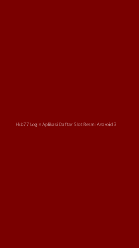 Tampilan Antarmuka Aplikasi Hkb77 Login Aplikasi Daftar Slot Resmi Android - 3
