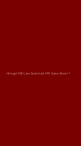 Tampilan Antarmuka Aplikasi Hktogel168 Cara Download Apk Game Resmi - 1