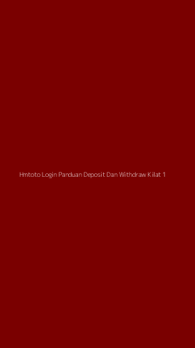 Tampilan Antarmuka Aplikasi Hmtoto Login Panduan Deposit Dan Withdraw Kilat - 1
