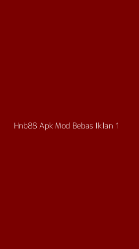 Tampilan Antarmuka Aplikasi Hnb88 Apk Mod Bebas Iklan - 1