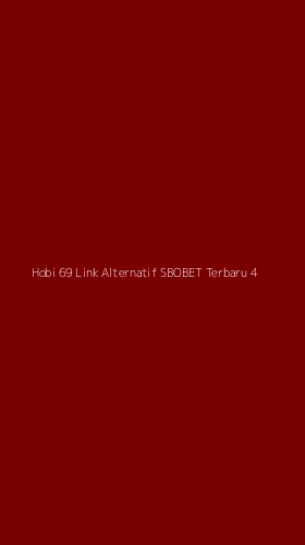 Tampilan Antarmuka Aplikasi Hobi 69 Link Alternatif Sbobet Terbaru - 4