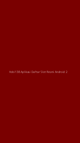 Tampilan Antarmuka Aplikasi Hobi138 Aplikasi Daftar Slot Resmi Android - 2