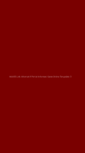Tampilan Antarmuka Aplikasi Hobi55 Link Alternatif Portal Informasi Game Online Terupdate - 3