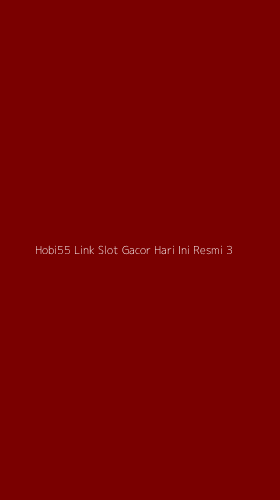 Tampilan Antarmuka Aplikasi Hobi55 Link Slot Gacor Hari Ini Resmi - 3