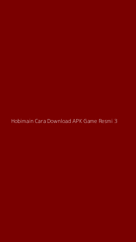 Tampilan Antarmuka Aplikasi Hobimain Cara Download Apk Game Resmi - 3