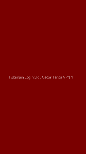 Tampilan Antarmuka Aplikasi Hobimain Login Slot Gacor Tanpa Vpn - 1